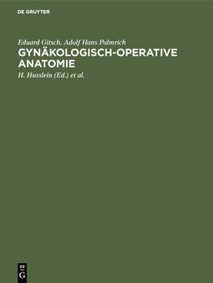 Buchcover Gynäkologisch-operative Anatomie | Eduard Gitsch | EAN 9783112177907 | ISBN 3-11-217790-8 | ISBN 978-3-11-217790-7