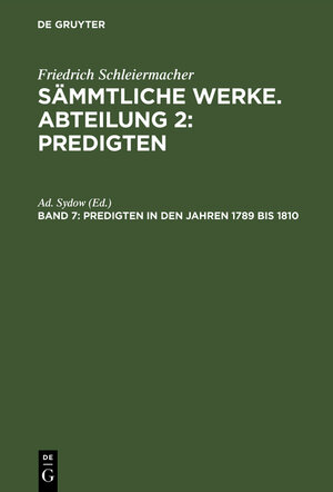 Buchcover Friedrich Schleiermacher: Sämmtliche Werke. Abteilung 2: Predigten / Predigten in den Jahren 1789 bis 1810  | EAN 9783112186688 | ISBN 3-11-218668-0 | ISBN 978-3-11-218668-8