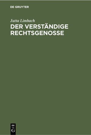 Buchcover Der verständige Rechtsgenosse | Jutta Limbach | EAN 9783112300985 | ISBN 3-11-230098-X | ISBN 978-3-11-230098-5