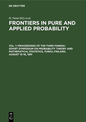 Buchcover Frontiers in Pure and Applied Probability / Proceedings of the Third Finnish-Soviet Symposium on Probability Theory and Mathematical Statistics, Turku, Finland, August 13–16, 1991  | EAN 9783112303047 | ISBN 3-11-230304-0 | ISBN 978-3-11-230304-7