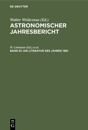 Buchcover Astronomischer Jahresbericht / Die Literatur des Jahres 1961  | EAN 9783112303559 | ISBN 3-11-230355-5 | ISBN 978-3-11-230355-9