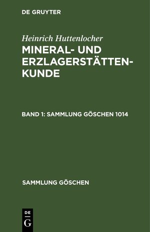 Buchcover Heinrich Huttenlocher: Mineral- und Erzlagerstättenkunde / Heinrich Huttenlocher: Mineral- und Erzlagerstättenkunde. Band 1 | Heinrich Huttenlocher | EAN 9783112304389 | ISBN 3-11-230438-1 | ISBN 978-3-11-230438-9