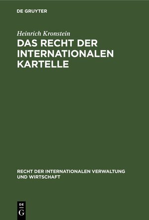 Buchcover Das Recht der Internationalen Kartelle | Heinrich Kronstein | EAN 9783112305751 | ISBN 3-11-230575-2 | ISBN 978-3-11-230575-1