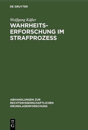 Buchcover Wahrheitserforschung im Strafprozeß | Wolfgang Käßer | EAN 9783112306154 | ISBN 3-11-230615-5 | ISBN 978-3-11-230615-4