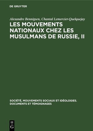 Buchcover Les mouvements nationaux chez les musulmans de Russie, II | Alexandre Bennigsen | EAN 9783112307076 | ISBN 3-11-230707-0 | ISBN 978-3-11-230707-6