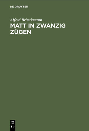Buchcover Matt in zwanzig Zügen | Alfred Brinckmann | EAN 9783112307083 | ISBN 3-11-230708-9 | ISBN 978-3-11-230708-3
