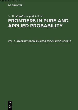 Buchcover Frontiers in Pure and Applied Probability / Stability Problems for Stochastic Models | EAN 9783112307908 | ISBN 3-11-230790-9 | ISBN 978-3-11-230790-8