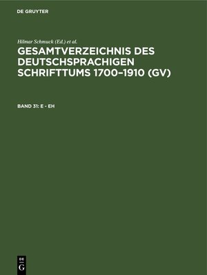 Buchcover Gesamtverzeichnis des deutschsprachigen Schrifttums 1700–1910 (GV) / E - Eh  | EAN 9783112309919 | ISBN 3-11-230991-X | ISBN 978-3-11-230991-9