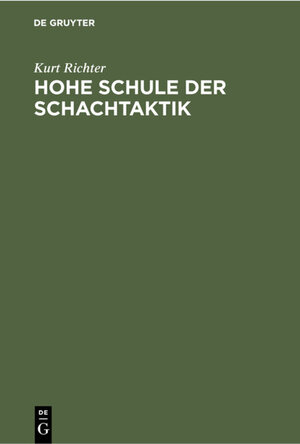 Buchcover Hohe Schule der Schachtaktik | Kurt Richter | EAN 9783112311554 | ISBN 3-11-231155-8 | ISBN 978-3-11-231155-4
