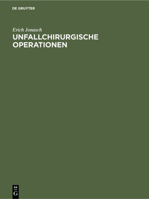 Buchcover Unfallchirurgische Operationen | Erich Jonasch | EAN 9783112312858 | ISBN 3-11-231285-6 | ISBN 978-3-11-231285-8