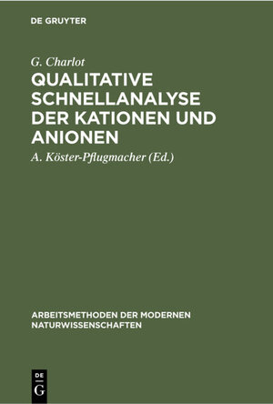 Buchcover Qualitative Schnellanalyse der Kationen und Anionen | G. Charlot | EAN 9783112312896 | ISBN 3-11-231289-9 | ISBN 978-3-11-231289-6