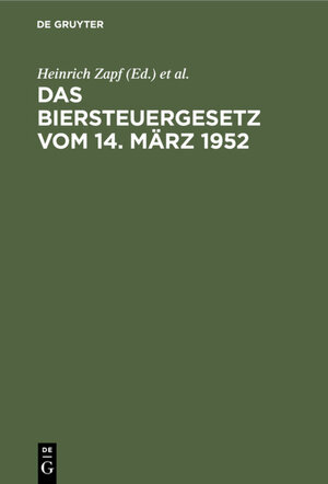 Buchcover Das Biersteuergesetz vom 14. März 1952  | EAN 9783112313701 | ISBN 3-11-231370-4 | ISBN 978-3-11-231370-1