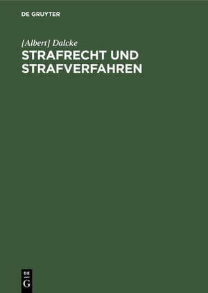Buchcover Strafrecht und Strafverfahren | [Albert] Dalcke | EAN 9783112313909 | ISBN 3-11-231390-9 | ISBN 978-3-11-231390-9