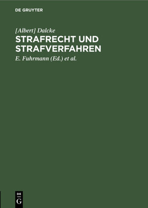 Buchcover Strafrecht und Strafverfahren | [Albert] Dalcke | EAN 9783112313916 | ISBN 3-11-231391-7 | ISBN 978-3-11-231391-6