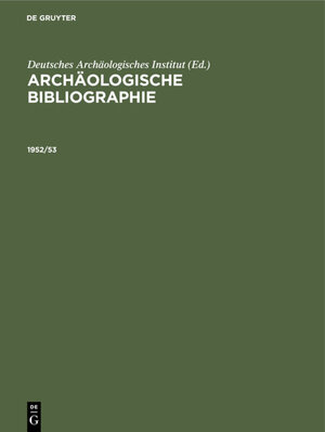 Buchcover Archäologische Bibliographie / 1952/53  | EAN 9783112314678 | ISBN 3-11-231467-0 | ISBN 978-3-11-231467-8