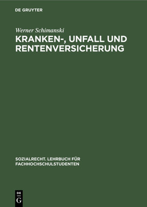 Buchcover Kranken-, Unfall und Rentenversicherung | Werner Schimanski | EAN 9783112315200 | ISBN 3-11-231520-0 | ISBN 978-3-11-231520-0