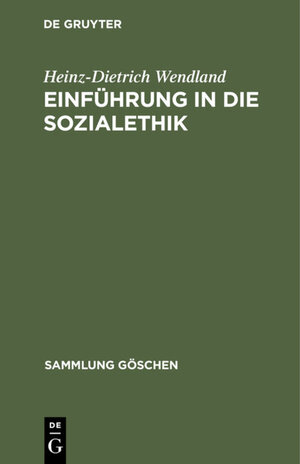 Buchcover Einführung in die Sozialethik | Heinz-Dietrich Wendland | EAN 9783112315316 | ISBN 3-11-231531-6 | ISBN 978-3-11-231531-6
