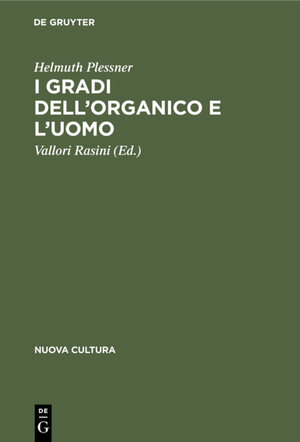 Buchcover I gradi dell'organico e l’uomo | Helmuth Plessner | EAN 9783112317006 | ISBN 3-11-231700-9 | ISBN 978-3-11-231700-6