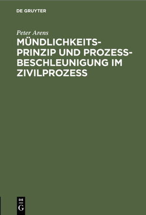 Buchcover Mündlichkeitsprinzip und Prozeßbeschleunigung im Zivilprozeß | Peter Arens | EAN 9783112319079 | ISBN 3-11-231907-9 | ISBN 978-3-11-231907-9