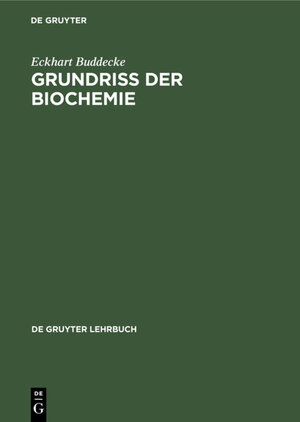 Buchcover Grundriss der Biochemie | Eckhart Buddecke | EAN 9783112319178 | ISBN 3-11-231917-6 | ISBN 978-3-11-231917-8