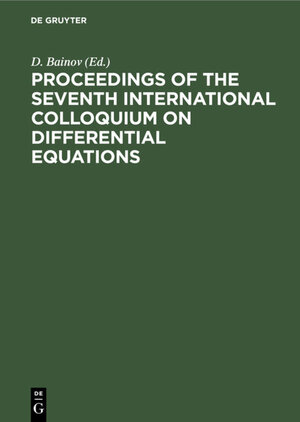 Buchcover Proceedings of the seventh International Colloquium on Differential Equations  | EAN 9783112319185 | ISBN 3-11-231918-4 | ISBN 978-3-11-231918-5