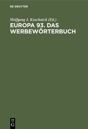 Buchcover Europa 93. Das Werbewörterbuch  | EAN 9783112321324 | ISBN 3-11-232132-4 | ISBN 978-3-11-232132-4