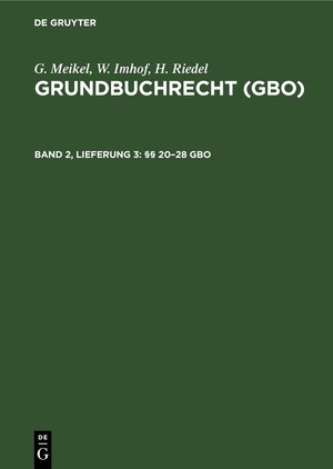 Buchcover G. Meikel; W. Imhof; H. Riedel: Grundbuchrecht (GBO) / §§ 20–28 GBO | G. Meikel | EAN 9783112322772 | ISBN 3-11-232277-0 | ISBN 978-3-11-232277-2