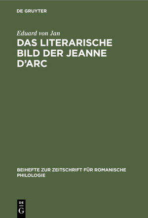 Buchcover Das literarische Bild der Jeanne d’Arc | Eduard von Jan | EAN 9783112325124 | ISBN 3-11-232512-5 | ISBN 978-3-11-232512-4