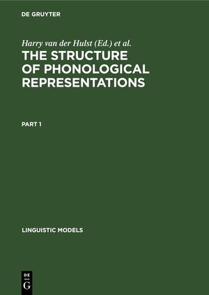 Buchcover The Structure of Phonological Representations / The Structure of Phonological Representations. Part 1 | EAN 9783112328071 | ISBN 3-11-232807-8 | ISBN 978-3-11-232807-1