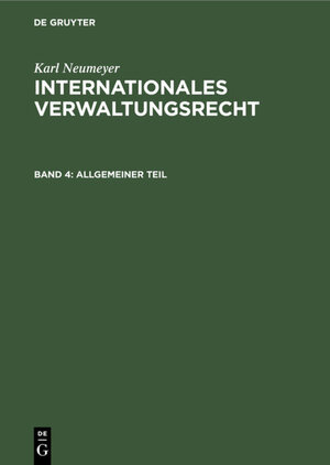 Buchcover Karl Neumeyer: Internationales Verwaltungsrecht / Allgemeiner Teil | Karl Neumeyer | EAN 9783112329009 | ISBN 3-11-232900-7 | ISBN 978-3-11-232900-9