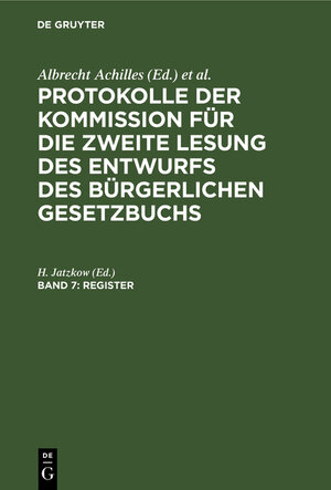 Buchcover Protokolle der Kommission für die zweite Lesung des Entwurfs des Bürgerlichen Gesetzbuchs / Register  | EAN 9783112329016 | ISBN 3-11-232901-5 | ISBN 978-3-11-232901-6