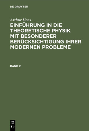 Buchcover Arthur Haas: Einführung in die theoretische Physik mit besonderer... / HAAS: EINF. IN DIE THEORET. PHYSIK BD. 2 2A HETP | Arthur Haas | EAN 9783112335581 | ISBN 3-11-233558-9 | ISBN 978-3-11-233558-1