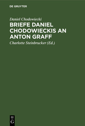 Buchcover Briefe Daniel Chodowieckis an Anton Graff | Daniel Chodowiecki | EAN 9783112336892 | ISBN 3-11-233689-5 | ISBN 978-3-11-233689-2