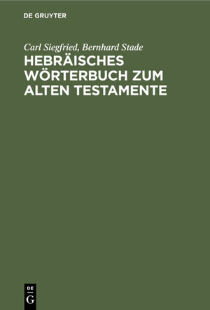 Buchcover Hebräisches Wörterbuch zum Alten Testamente | Carl Siegfried | EAN 9783112338469 | ISBN 3-11-233846-4 | ISBN 978-3-11-233846-9