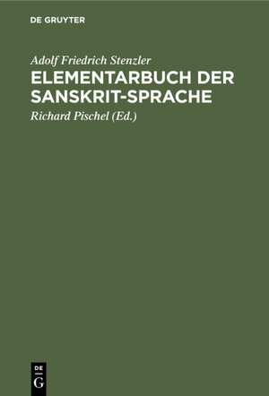 Buchcover Elementarbuch der Sanskrit-Sprache | Adolf Friedrich Stenzler | EAN 9783112340547 | ISBN 3-11-234054-X | ISBN 978-3-11-234054-7
