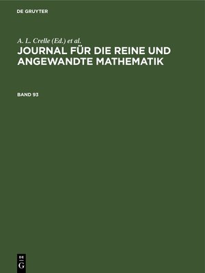 Buchcover Journal für die reine und angewandte Mathematik / Journal für die reine und angewandte Mathematik. Band 93  | EAN 9783112342060 | ISBN 3-11-234206-2 | ISBN 978-3-11-234206-0