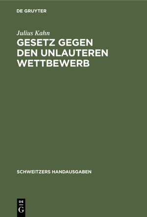 Buchcover Gesetz gegen den unlauteren Wettbewerb | Julius Kahn | EAN 9783112349427 | ISBN 3-11-234942-3 | ISBN 978-3-11-234942-7