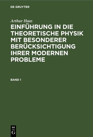 Buchcover Arthur Haas: Einführung in die theoretische Physik mit besonderer... / Arthur Haas: Einführung in die theoretische Physik mit besonderer.... Band 1 | Arthur Haas | EAN 9783112350867 | ISBN 3-11-235086-3 | ISBN 978-3-11-235086-7
