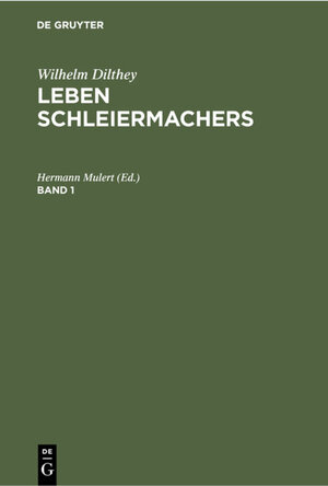 Buchcover Wilhelm Dilthey: Leben Schleiermachers / Wilhelm Dilthey: Leben Schleiermachers. Band 1  | EAN 9783112353660 | ISBN 3-11-235366-8 | ISBN 978-3-11-235366-0