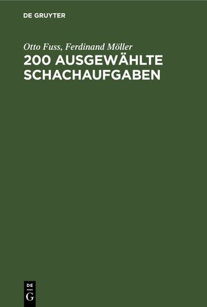 Buchcover 200 Ausgewählte Schachaufgaben | Otto Fuss | EAN 9783112354322 | ISBN 3-11-235432-X | ISBN 978-3-11-235432-2