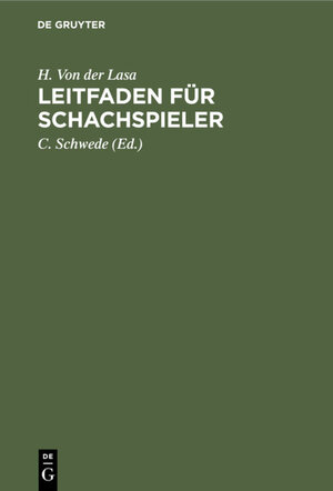 Buchcover Leitfaden für Schachspieler | H. Von der Lasa | EAN 9783112355657 | ISBN 3-11-235565-2 | ISBN 978-3-11-235565-7