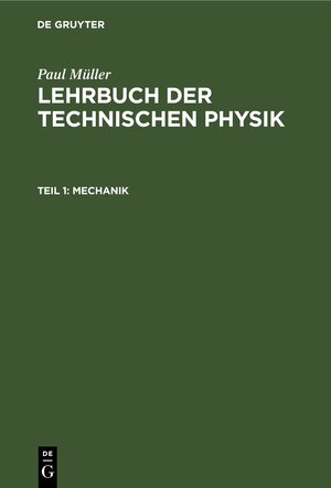 Buchcover Paul Müller: Lehrbuch der Technischen Physik / Mechanik | Paul Müller | EAN 9783112356043 | ISBN 3-11-235604-7 | ISBN 978-3-11-235604-3