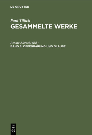 Buchcover Paul Tillich: Gesammelte Werke / Offenbarung und Glaube  | EAN 9783112357064 | ISBN 3-11-235706-X | ISBN 978-3-11-235706-4