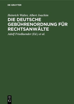Buchcover Die Deutsche Gebührenordnung für Rechtsanwälte | Heinrich Walter | EAN 9783112358863 | ISBN 3-11-235886-4 | ISBN 978-3-11-235886-3