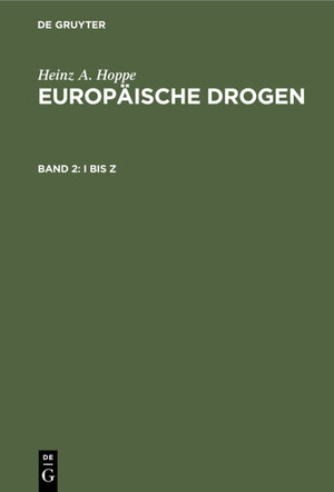 Buchcover Heinz A. Hoppe: Europäische Drogen / I bis Z | Heinz A. Hoppe | EAN 9783112359600 | ISBN 3-11-235960-7 | ISBN 978-3-11-235960-0