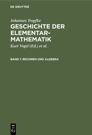 Buchcover Johannes Tropfke: Geschichte der Elementarmathematik / Rechnen und Algebra | Johannes Tropfke | EAN 9783112366882 | ISBN 3-11-236688-3 | ISBN 978-3-11-236688-2