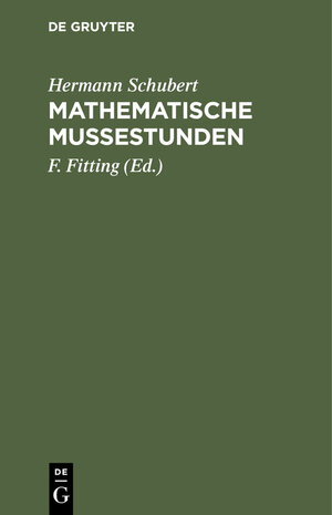 Buchcover Mathematische Mußestunden | Hermann Schubert | EAN 9783112368282 | ISBN 3-11-236828-2 | ISBN 978-3-11-236828-2