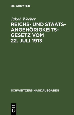 Buchcover Reichs- und Staatsangehörigkeitsgesetz vom 22. Juli 1913 | Jakob Woeber | EAN 9783112369548 | ISBN 3-11-236954-8 | ISBN 978-3-11-236954-8