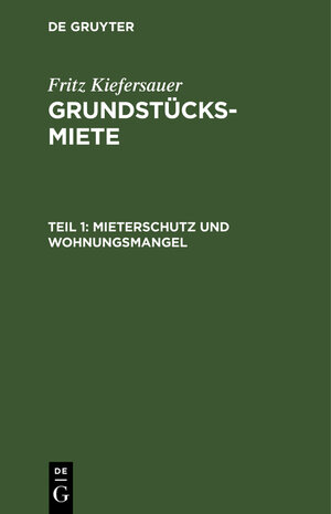 Buchcover Fritz Kiefersauer: Grundstücksmiete / Mieterschutz und Wohnungsmangel | Fritz Kiefersauer | EAN 9783112370438 | ISBN 3-11-237043-0 | ISBN 978-3-11-237043-8
