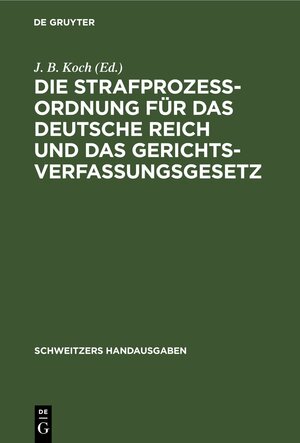 Buchcover Die Strafprozeßordnung für das Deutsche Reich und das Gerichtsverfassungsgesetz  | EAN 9783112370483 | ISBN 3-11-237048-1 | ISBN 978-3-11-237048-3